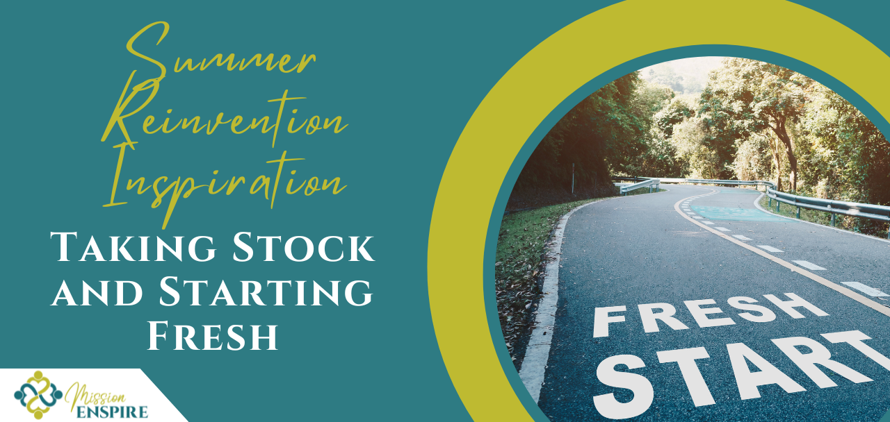 Summer Reinvention Inspiration, Part 1: Taking Stock and Starting Fresh