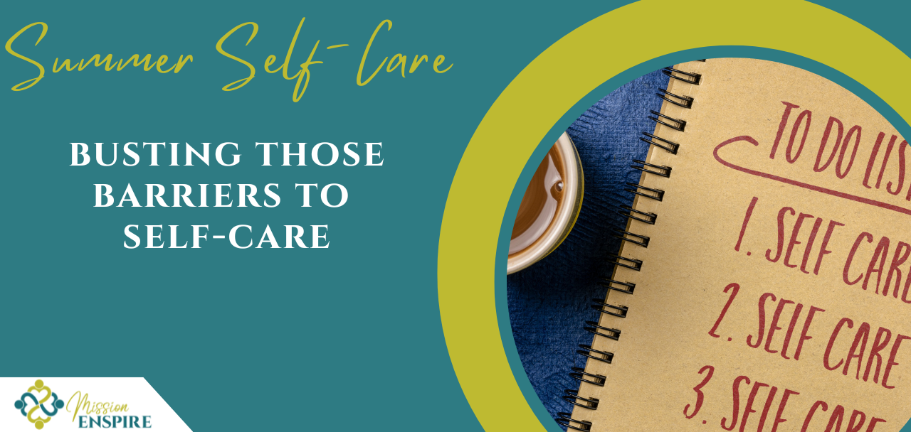 Summer Self-Care, Part 2: Busting Those Barriers to Self-Care