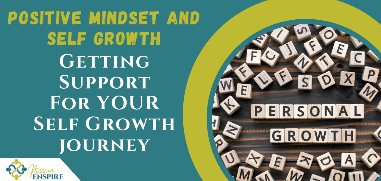 Positive Mindset & Self-Growth, Part 2: Getting Support for your Self-Growth Journey