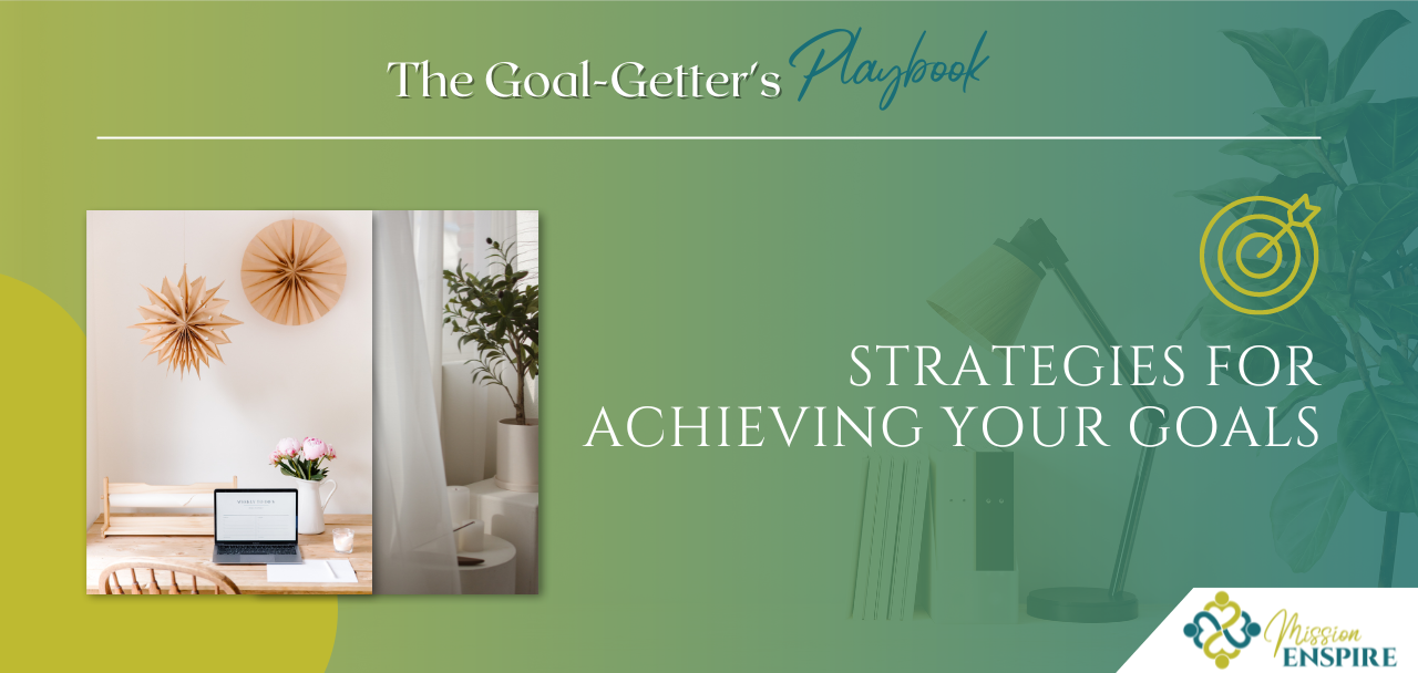 The Goal-Getter’s Playbook: Strategies for Achieving Your Goals