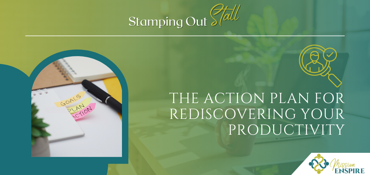 Stamping Out Stall: The Action Plan for Rediscovering Your Productivity