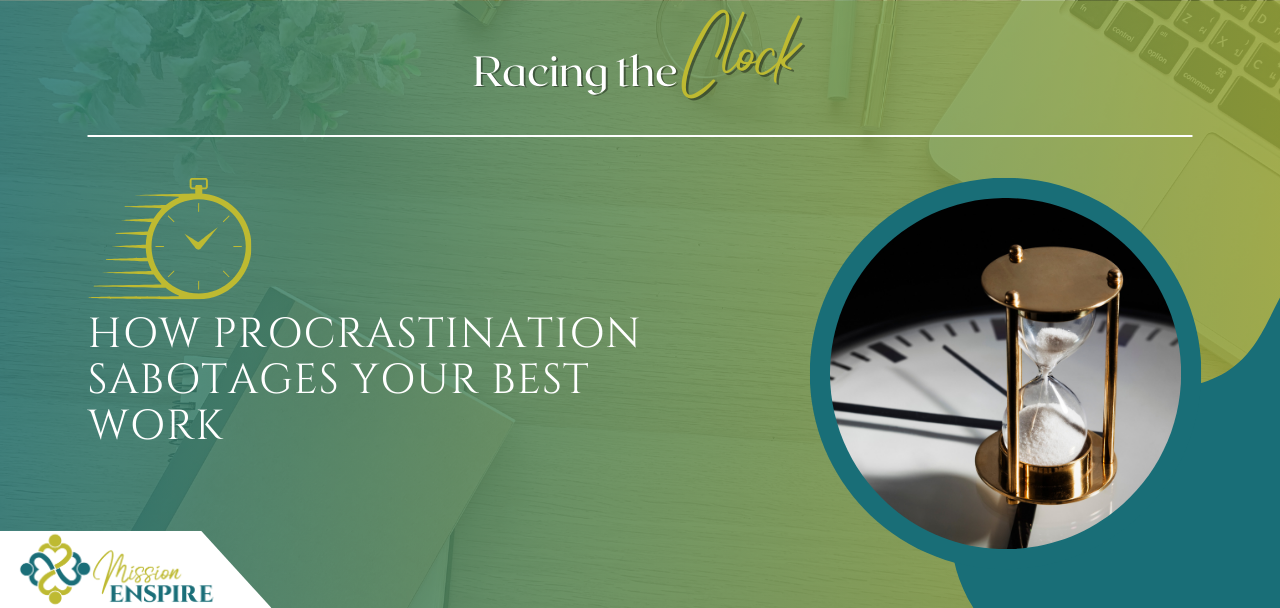 Racing the Clock: How Procrastination Sabotages Your Best Work