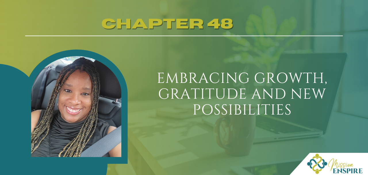 Chapter 48: Embracing Growth, Gratitude, and New Possibilities