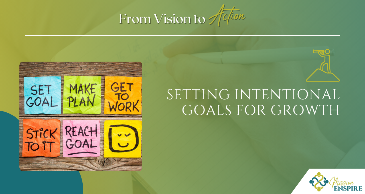 From Vision to Action: Setting Intentional Goals for Growth