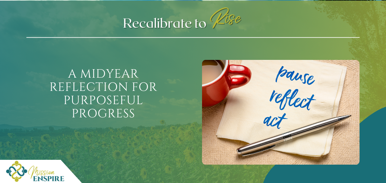 Recalibrate to Rise: A Midyear Reflection for Purposeful Progress