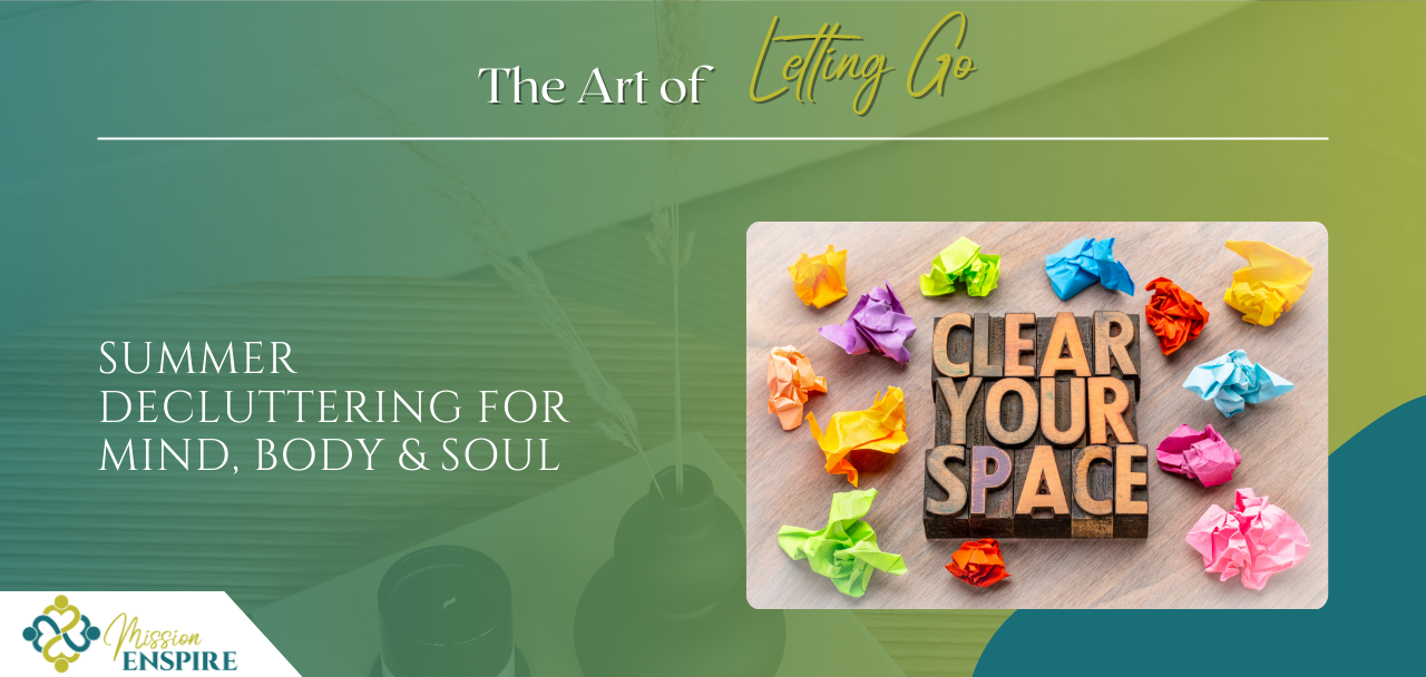 The Art of Letting Go: Summer Decluttering for Mind, Body & Soul