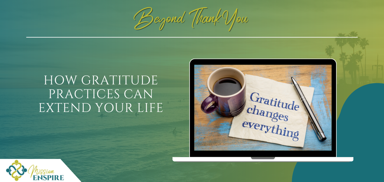 How Gratitude Practices Can Extend Your Life
