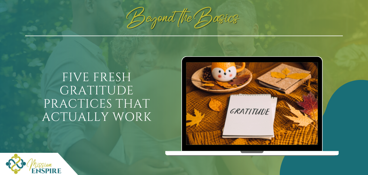 Five Fresh Gratitude Practices That Actually Work